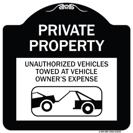 Signmission Private Property Unauthorized Vehicles Towed Owner Expense Alum Sign, 18" L, 18" H, BW-1818-23245 A-DES-BW-1818-23245